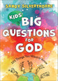 Kids' Big Questions For God: 101 Things You Want to Know