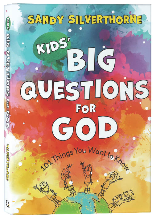 Kids' Big Questions For God: 101 Things You Want to Know