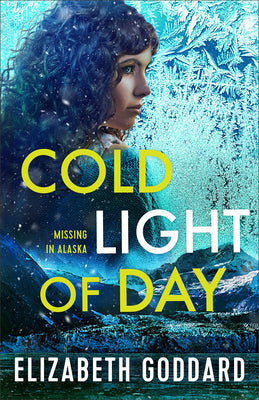 Cold Light of Day (#01 in Missing In Alaska Series)