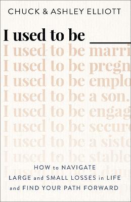 I Used to Be ...: How to Navigate Large and Small Losses in Life and Find Your Path Forward