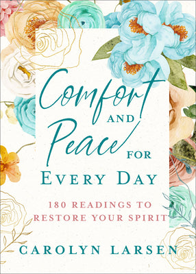 Comfort and Peace For Every Day: 180 Readings to Restore Your Spirit