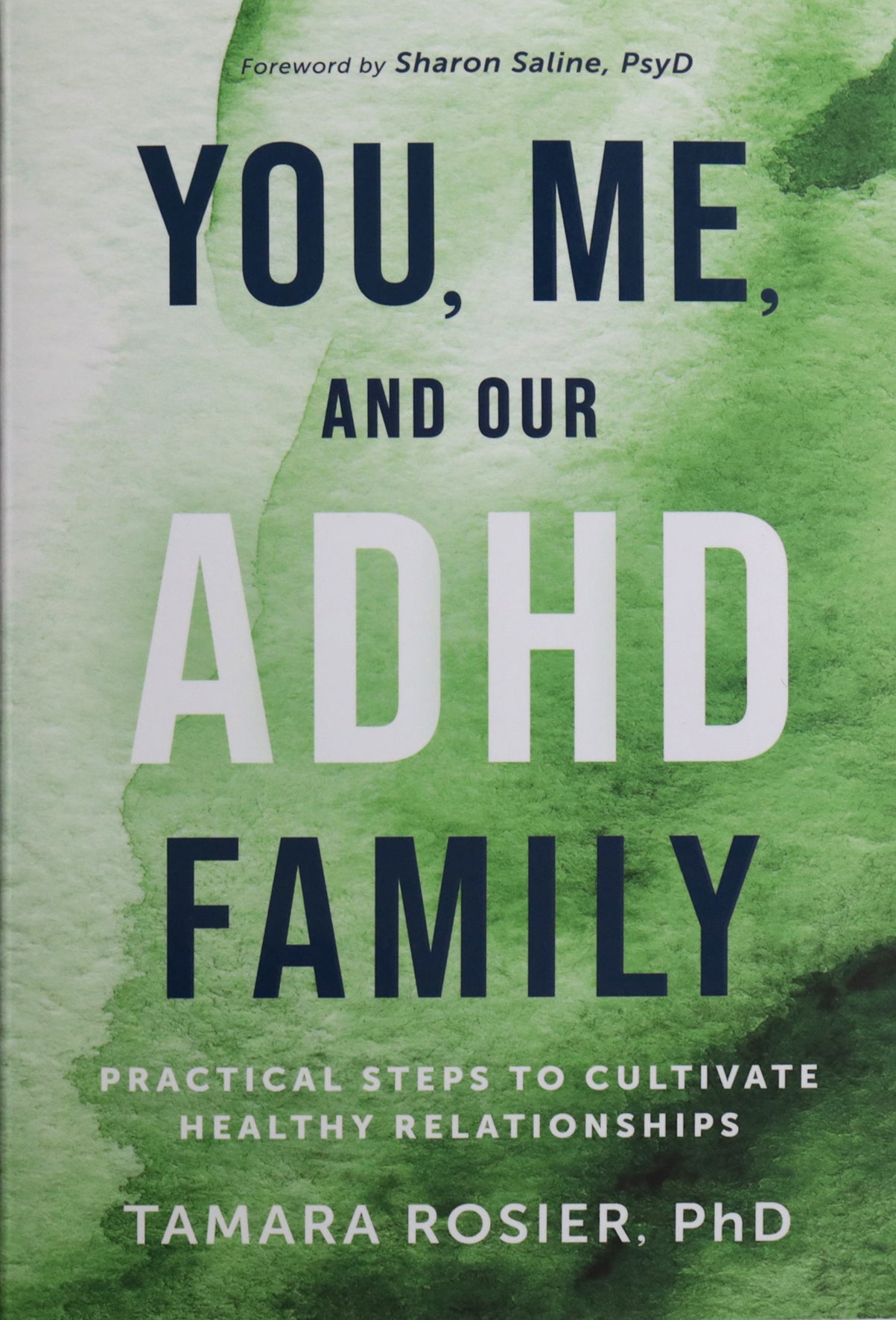 You, Me, and Our ADHD Family: Practical Steps to Cultivate Healthy Relationships