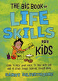 The Big Book of Life Skills for Kids: Learn to Pack Your Lunch, to Talk with God, and 99 Other Things Everyone Should Know