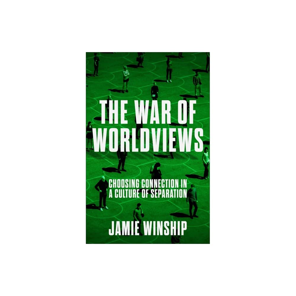 The War of Worldviews: Choosing Connection in a Culture of Separation