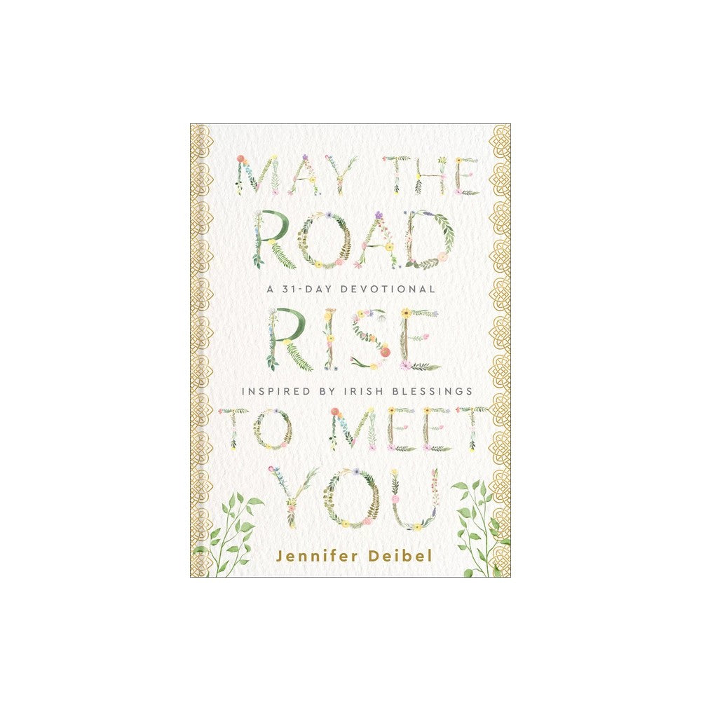 May the Road Rise to Meet You: A 31-Day Devotional Inspired by Irish Blessings