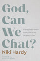 God, Can We Chat?: A Daringly Honest Guide to Growing Closer to God, One Doubt at a Time