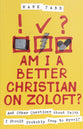 Am I a Better Christian on Zoloft?: And Other Questions about Faith I Should Probably Keep to Myself