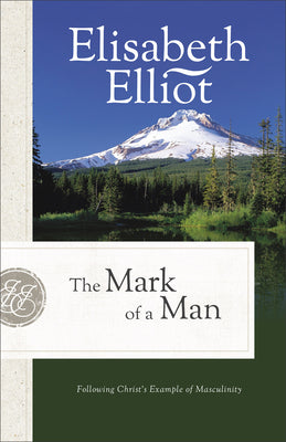 The Mark of a Man (2nd Edition): Following Christ's Example of Masculinity