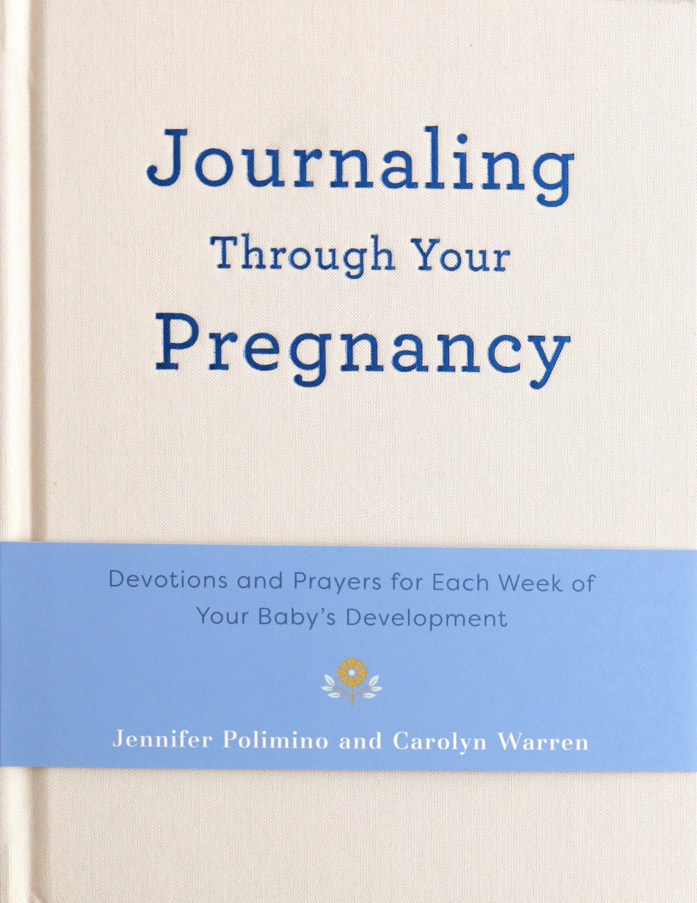 Journaling Through Your Pregnancy: Devotions and Prayers for Each Week of Your Baby's Development