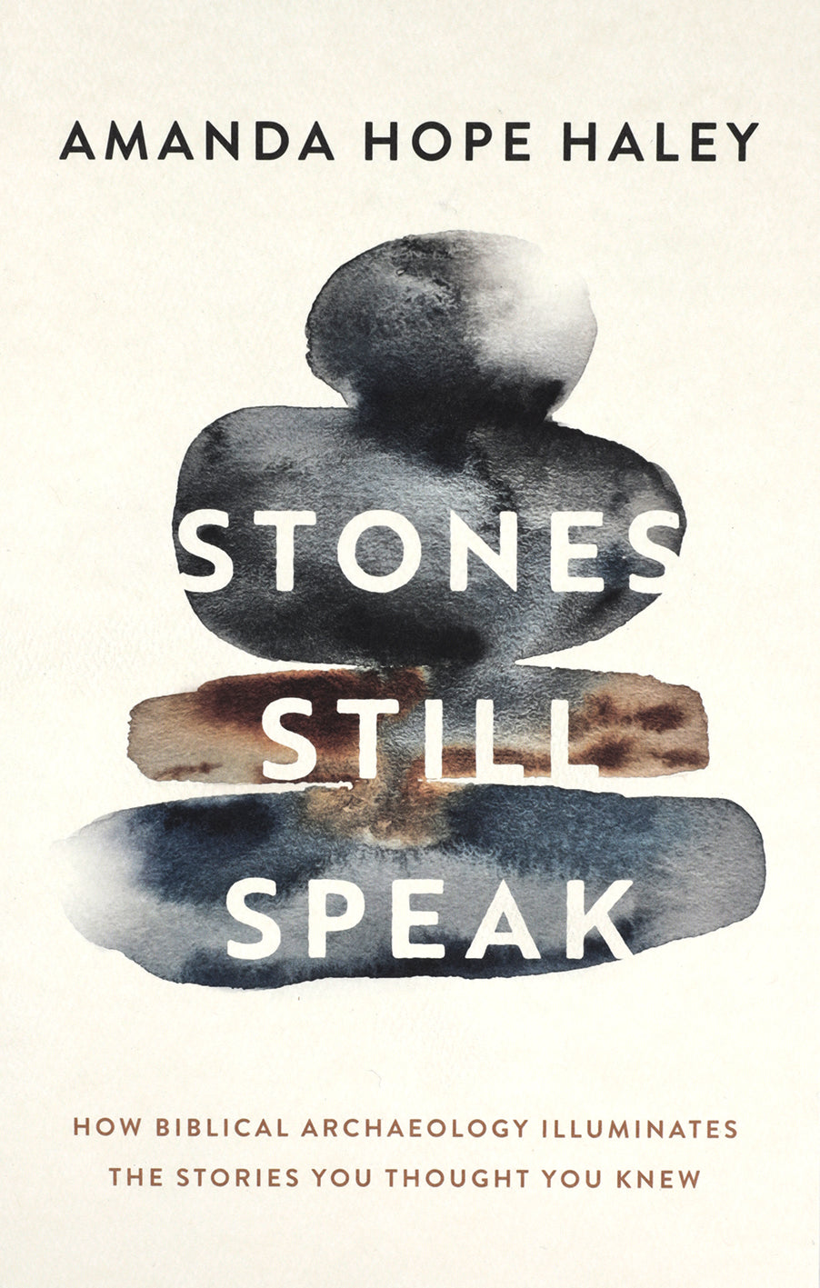Stones Still Speak: How Biblical Archaeology Illuminates the Stories You Thought You Knew