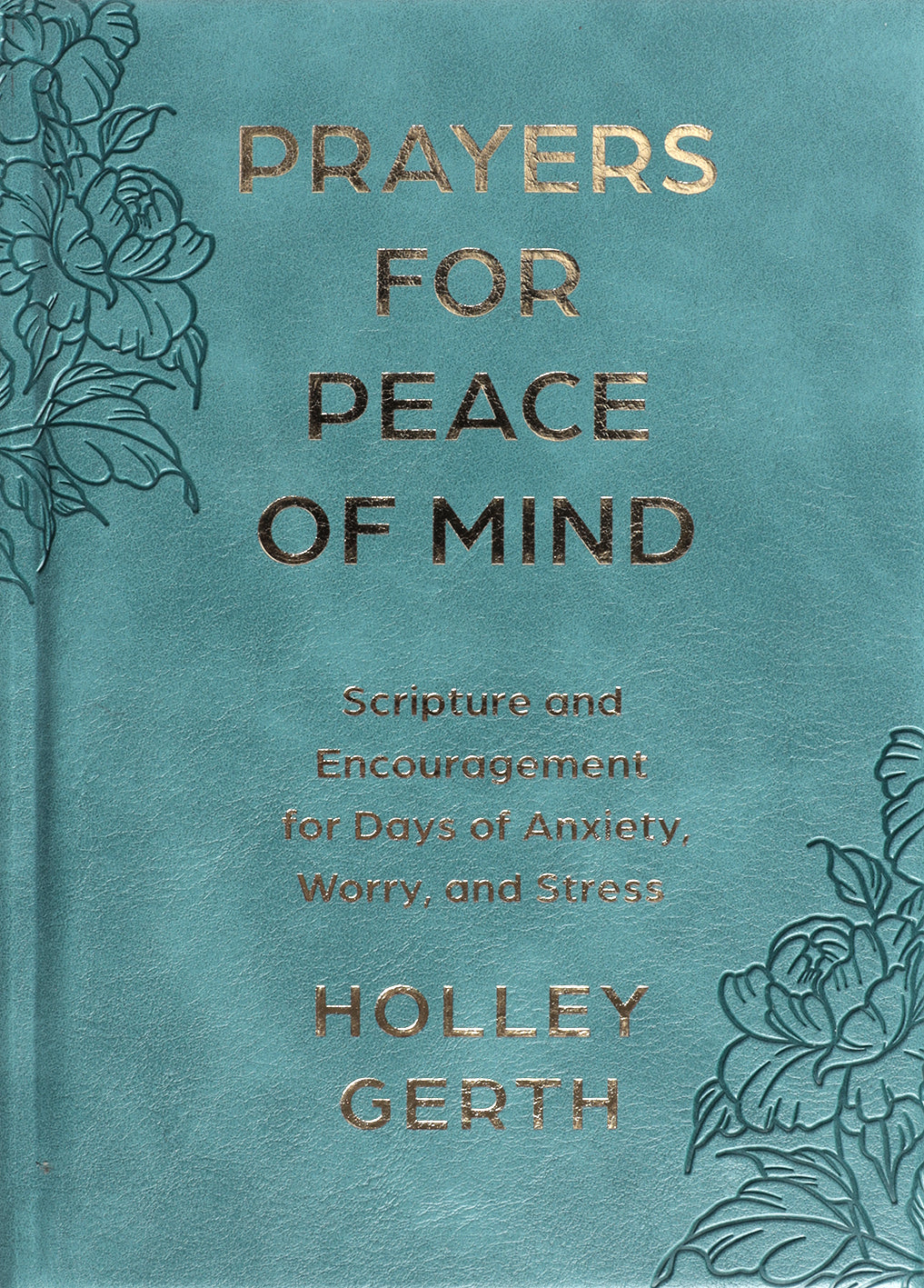 Prayers for Peace of Mind: Scripture and Encouragement for Days of Anxiety, Worry, and Stress