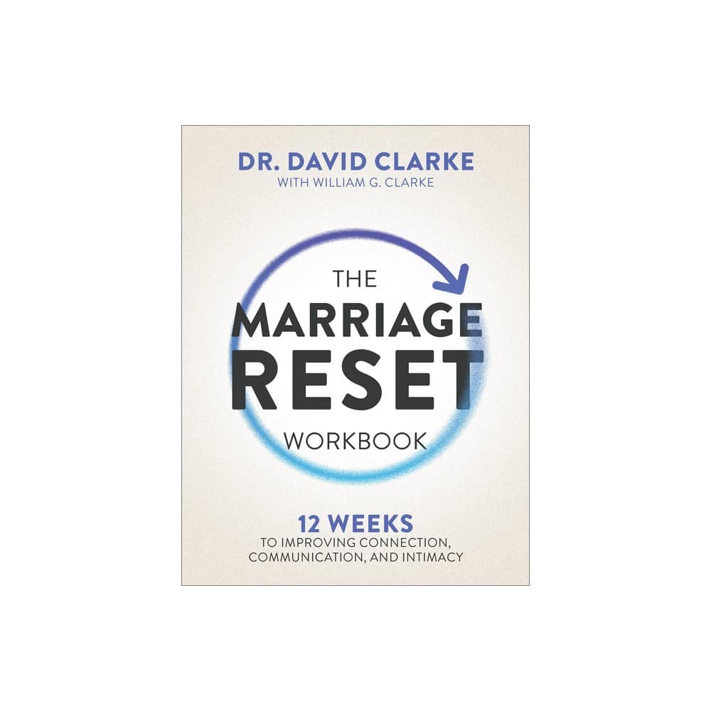 The Marriage Reset (Workbook): 12 Weeks to Improving Connection, Communication, and Intimacy