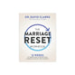 The Marriage Reset (Workbook): 12 Weeks to Improving Connection, Communication, and Intimacy