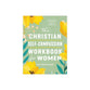 The Christian Self-Compassion (Workbook) for Women: How to Beat Your Inner Critic and Give Yourself Grace