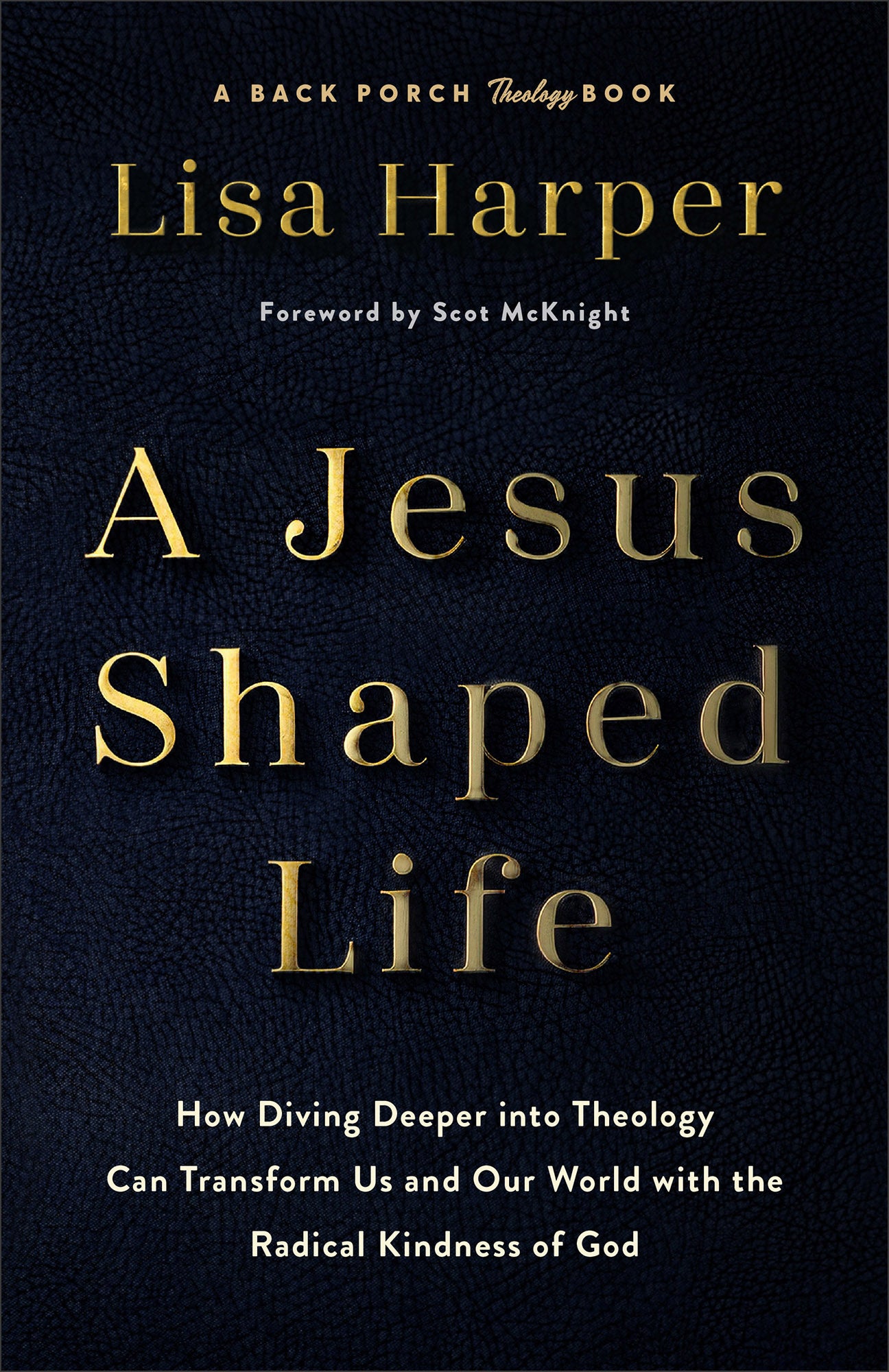 A Jesus-Shaped Life: How Diving Deeper into Theology can Transform Us and Our World with the Radical Kindness of God