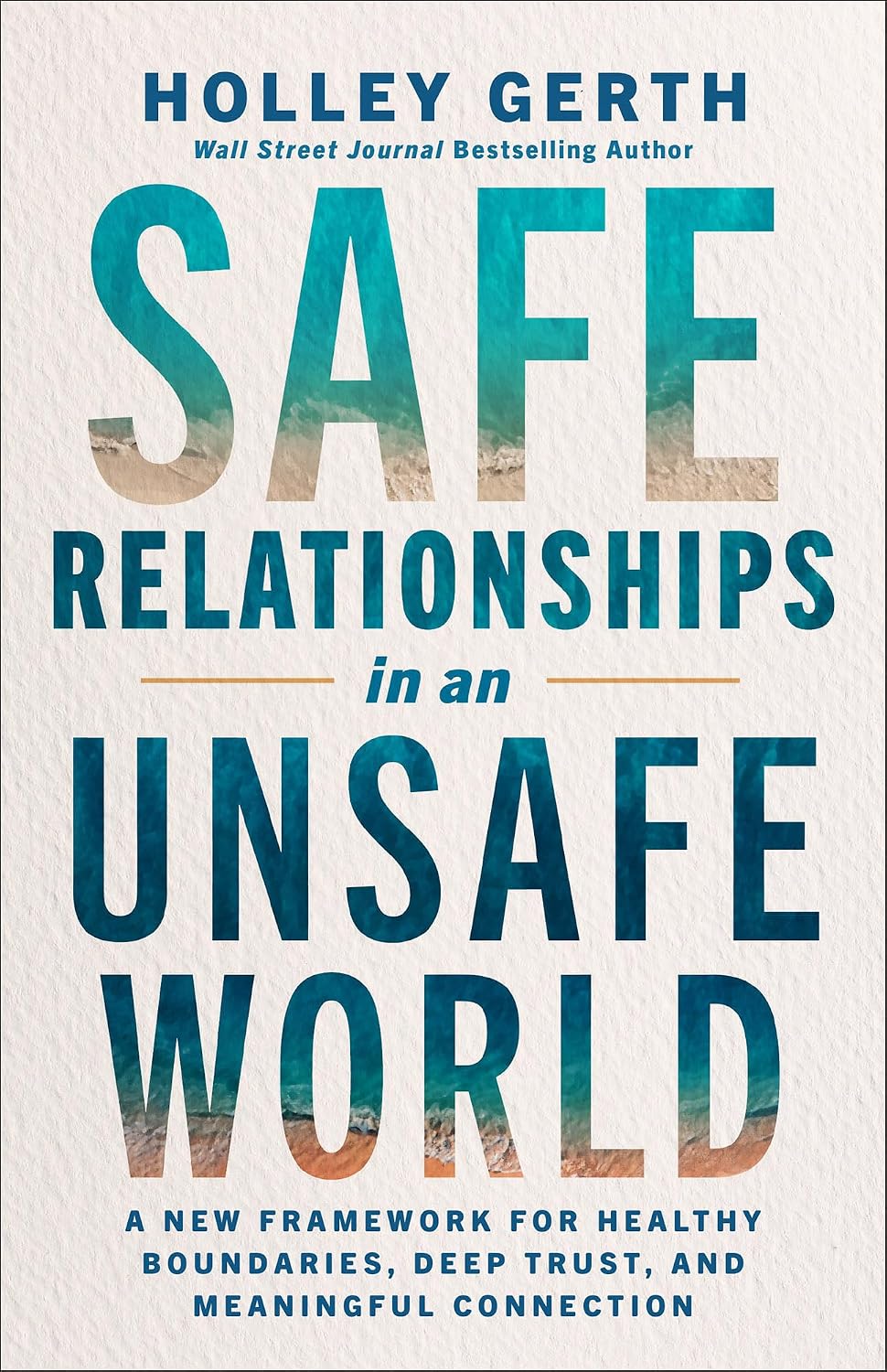 Safe Relationships in an Unsafe World: A New Framework for Healthy Boundaries, Deep Trust, and Meaningful Connection