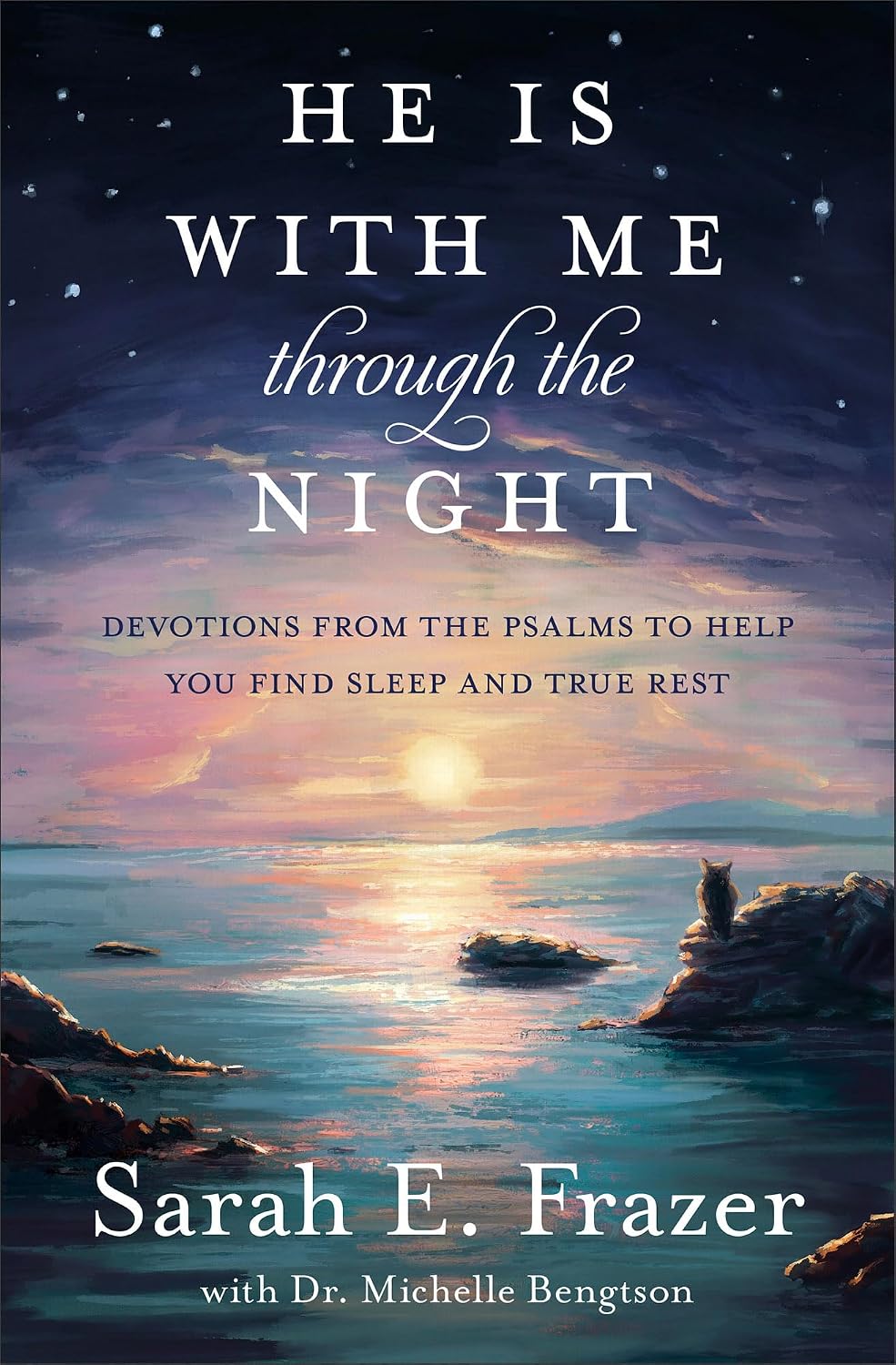 He Is with Me Through the Night: Devotions from the Psalms to Help You Find Sleep and True Rest