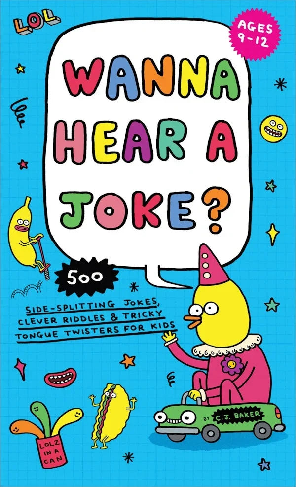 Wanna Hear a Joke?: 500 Side-Splitting Jokes, Clever Riddles & Tricky Tongue Twisters for Kids
