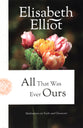 All That Was Ever Ours: Meditations on Faith and Character