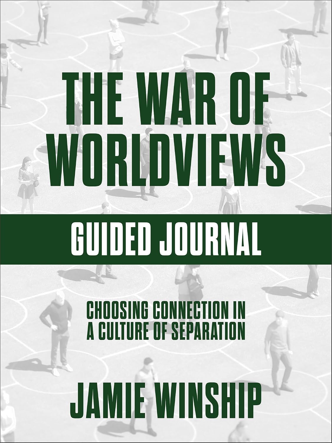 The War of Worldviews Guided Journal: Choosing Connection in a Culture of Separation