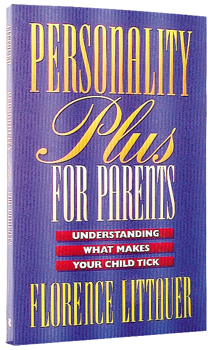 Personality Plus For Parents: Understanding What Makes Your Child Tick