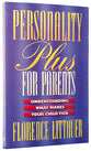 Personality Plus For Parents: Understanding What Makes Your Child Tick