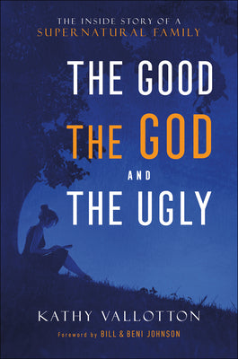 Good, the God and the Ugly, the: The Inside Story of a Supernatural Family