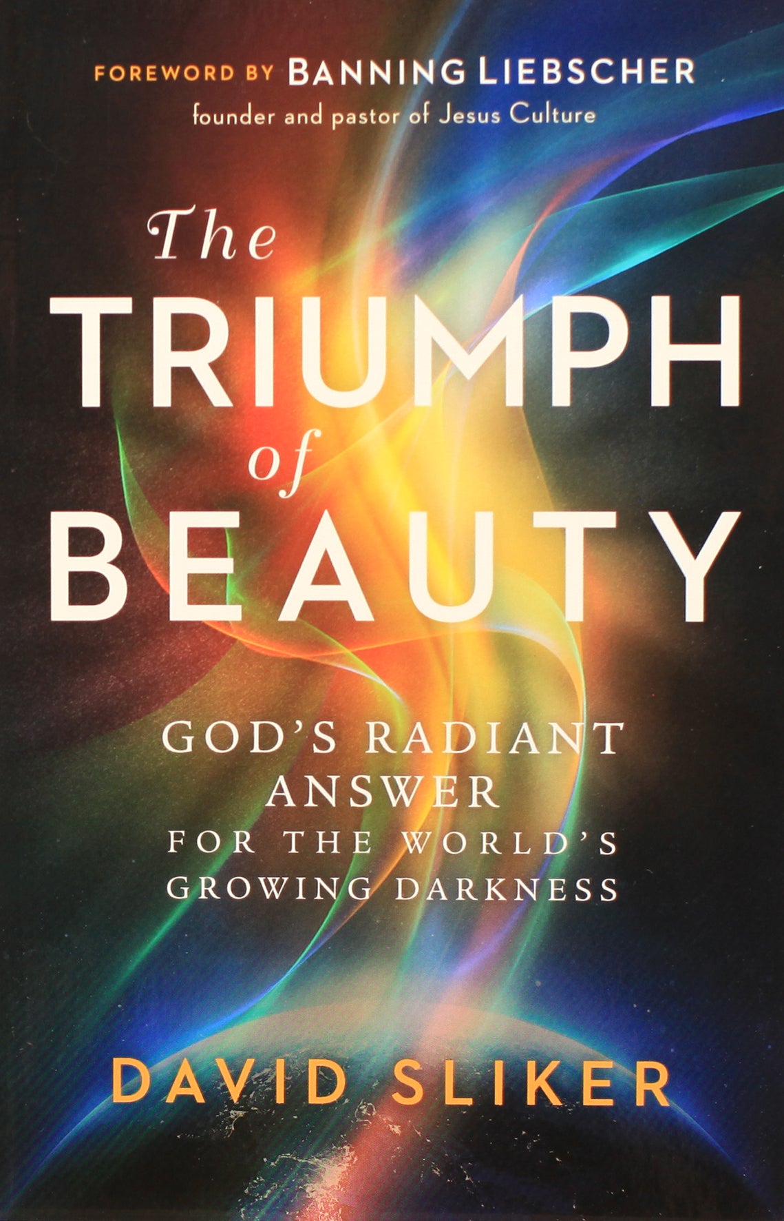 The Triumph of Beauty: God's Radient Answer For the World's Growing Darkness
