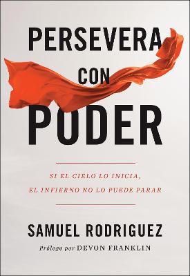 Persevera Con Poder: Si El Cielo Lo Inicia, El Infierno No Lo Puede Parar (Spanish)