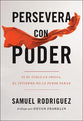 Persevera Con Poder: Si El Cielo Lo Inicia, El Infierno No Lo Puede Parar (Spanish)