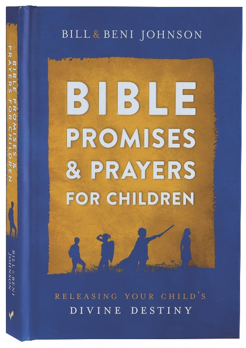 Bible Promises and Prayers For Children: Releasing Your Child's Divine Destiny (31 Day Prayer Devotional)