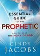 The Essential Guide to the Prophetic: How to Hear the Voice of God