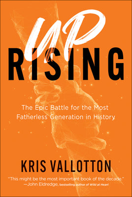 Uprising: The Epic Battle For the Most Fatherless Generation in History