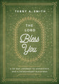The Lord Bless You: A 28-Day Journey to Experience God's Extravagant Blessings