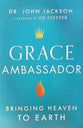 Grace Ambassador: Bringing Heaven to Earth