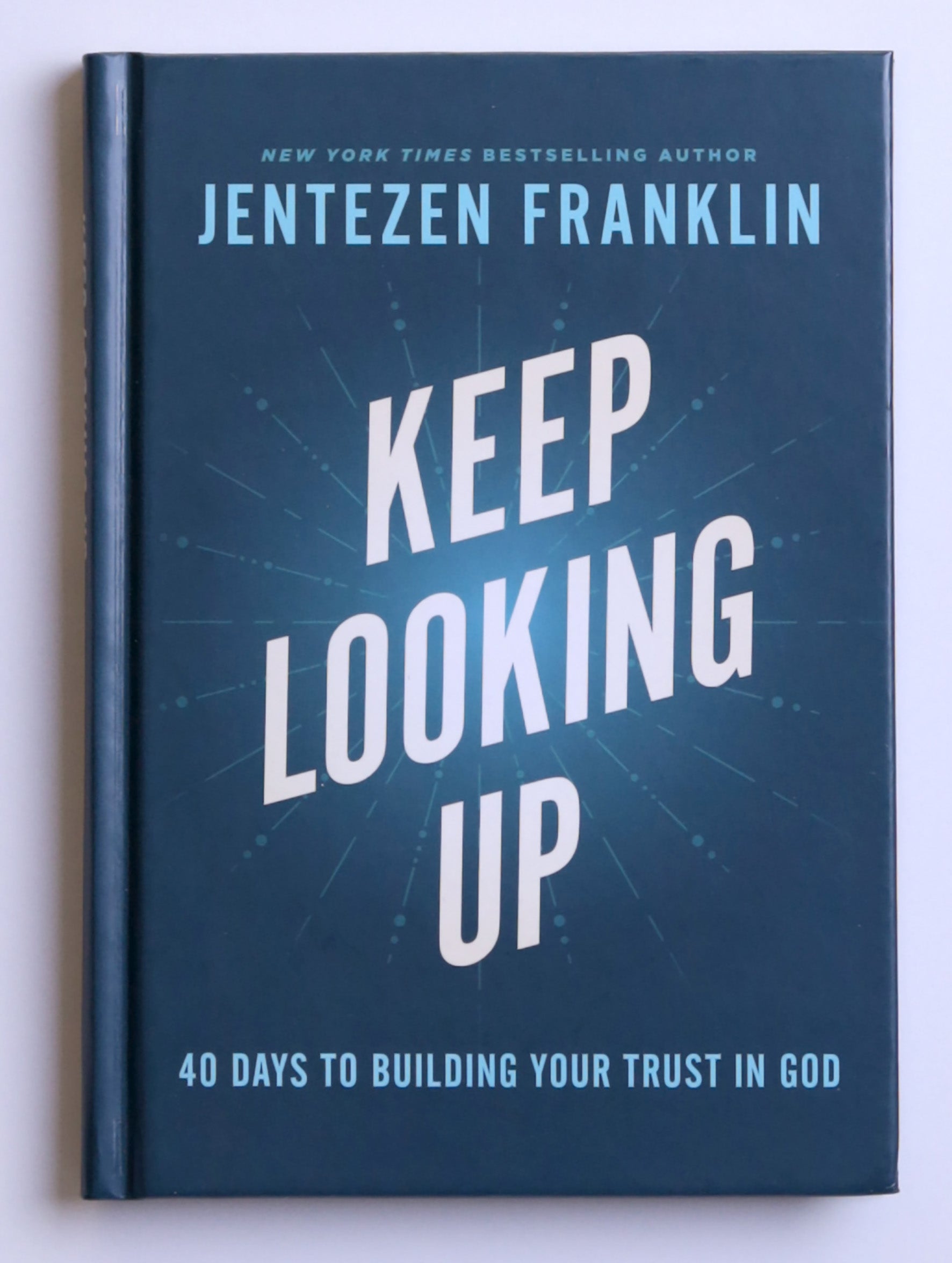 Keep Looking Up: 40 Days to Building Your Trust in God