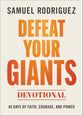 Defeat Your Giants Devotional: 40 Days of Faith, Courage, and Power