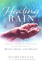 Healing Rain: Immersing Yourself in Christ's Love to Find Wholeness of Mind, Body, and Heart