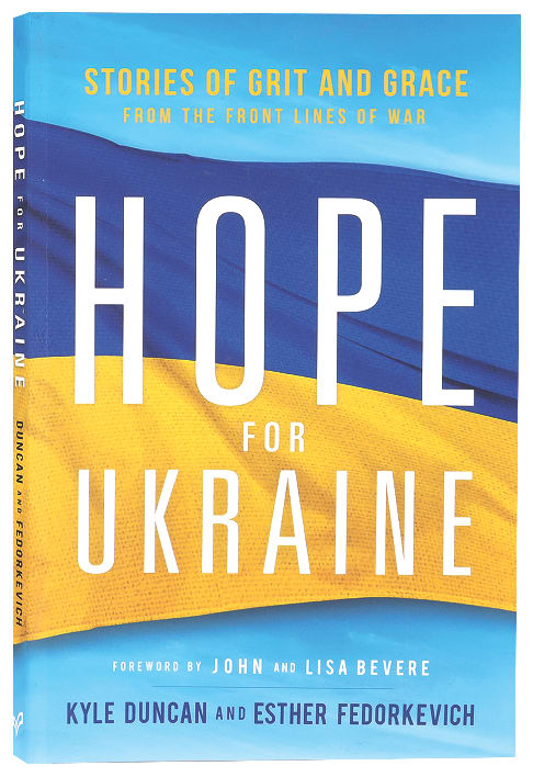 Hope For Ukraine: Stories of Grit and Grace From the Frontlines of War