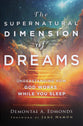 The Supernatural Dimension of Dreams: Understanding How God Works While You Sleep