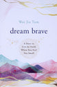 Dream Brave: A Dare to Live By Faith When You Feel Too Small