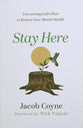 Stay Here: Uncovering God's Plan to Restore Your Mental Health