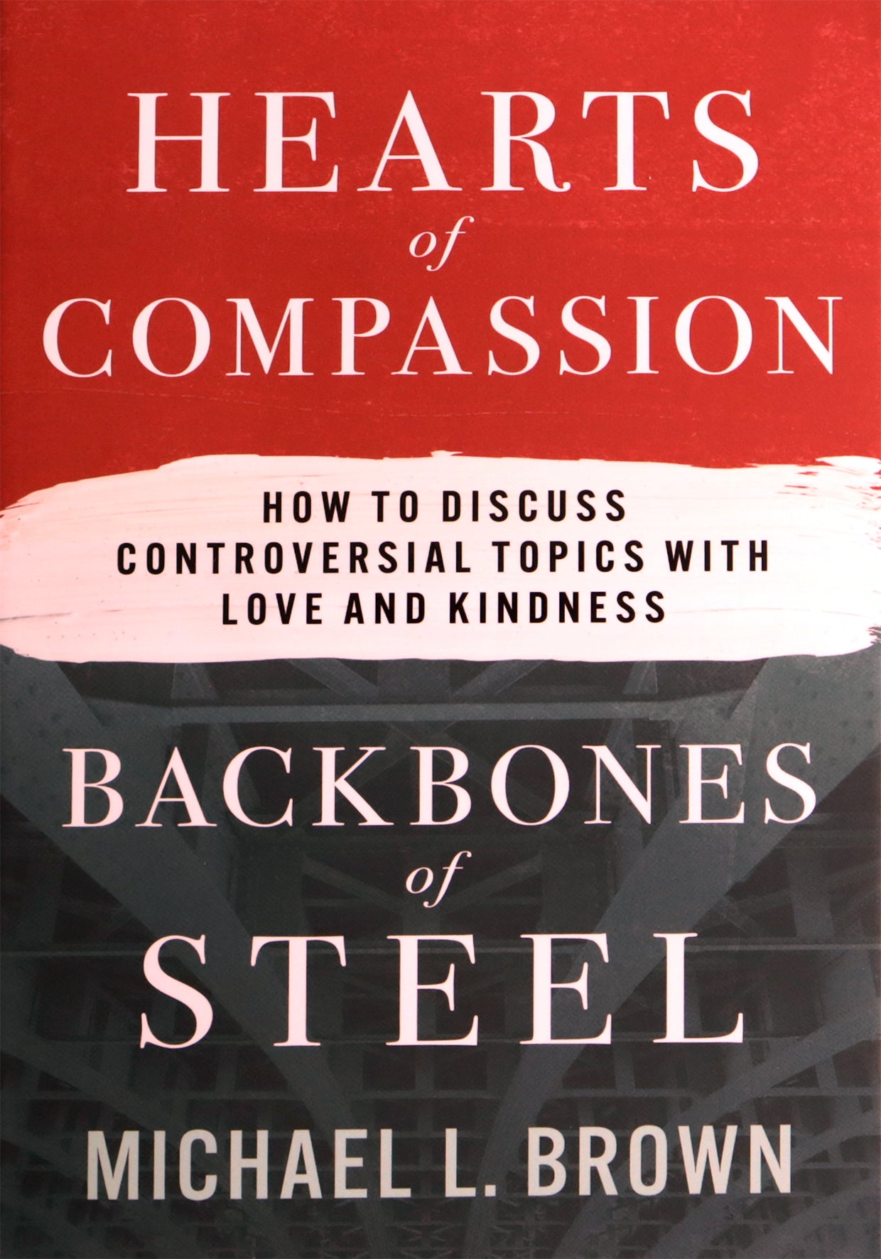 Hearts of Compassion, Backbones of Steel: How to Discuss Controversial Topics with Love and Kindness