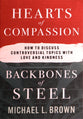 Hearts of Compassion, Backbones of Steel: How to Discuss Controversial Topics with Love and Kindness