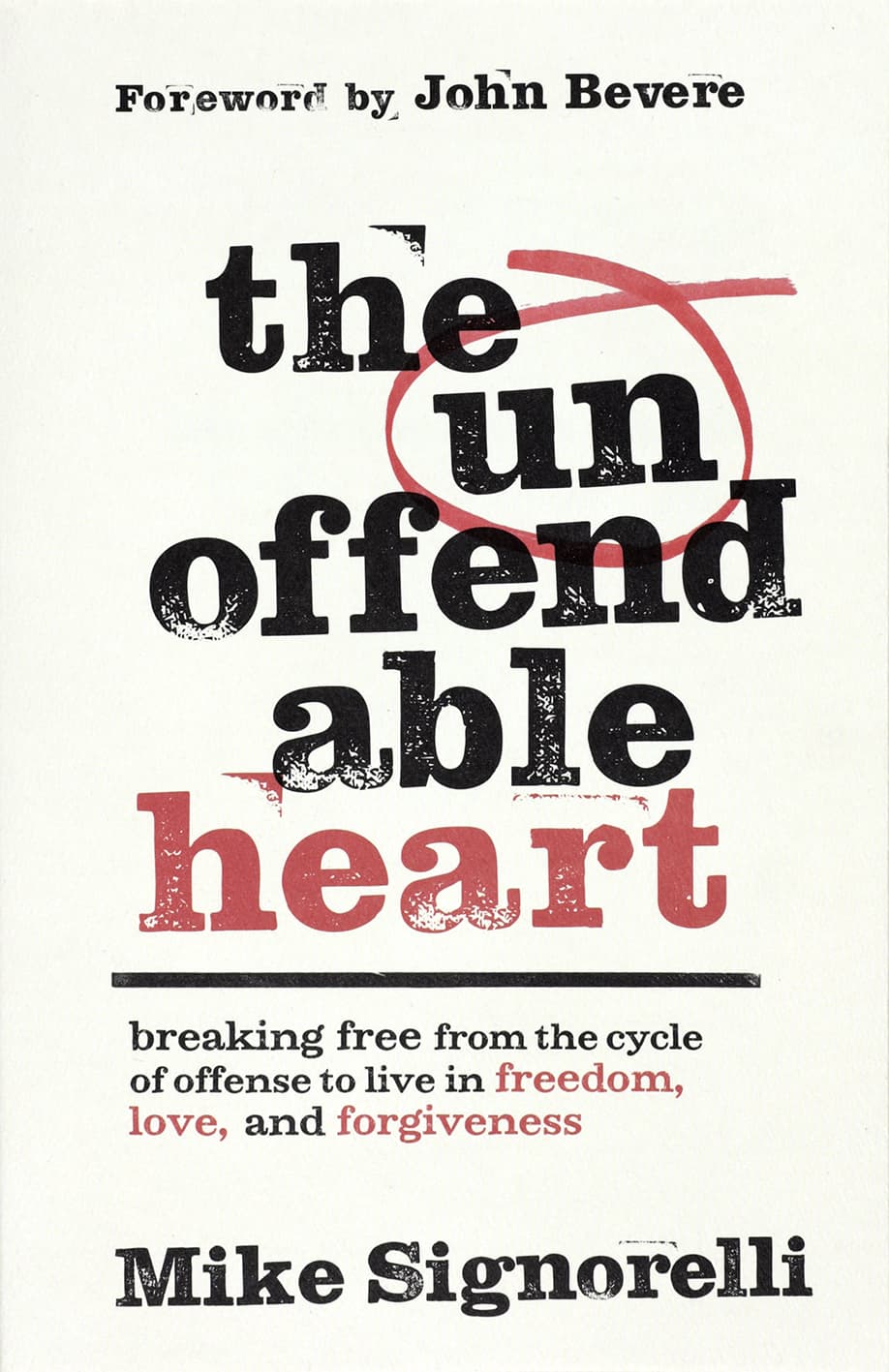 The Unoffendable Heart: Breaking Free from the Cycle of Offense to Live in Freedom, Love and Forgiveness