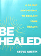 Be Healed: A 40-Day Devotional to Reclaim Your Health