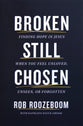 Broken Still Chosen: Finding Hope in Jesus When You Feel Unloved, Unseen, or Forgotten