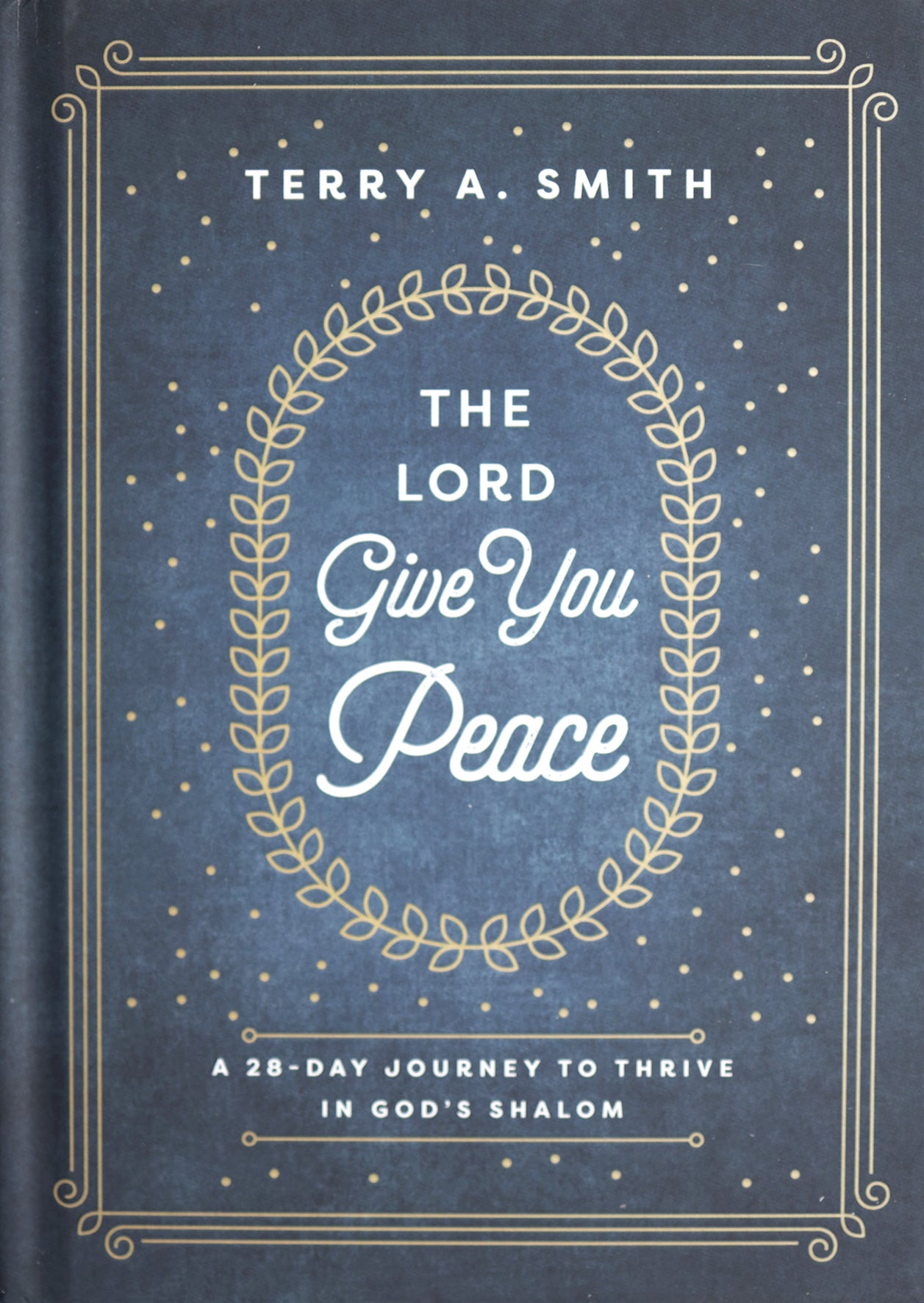 The Lord Give You Peace: A 28-Day Journey to Thrive in God's Shalom