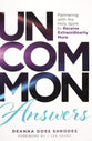 Uncommon Answers: Partnering with the Holy Spirit to Receive Extraordinarily More