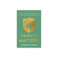 Family Matters: A Transformational Guide to Healing and Restoring the Most Important Relationships in Your Life